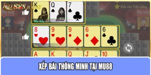 Xếp bài thông minh tại MU88