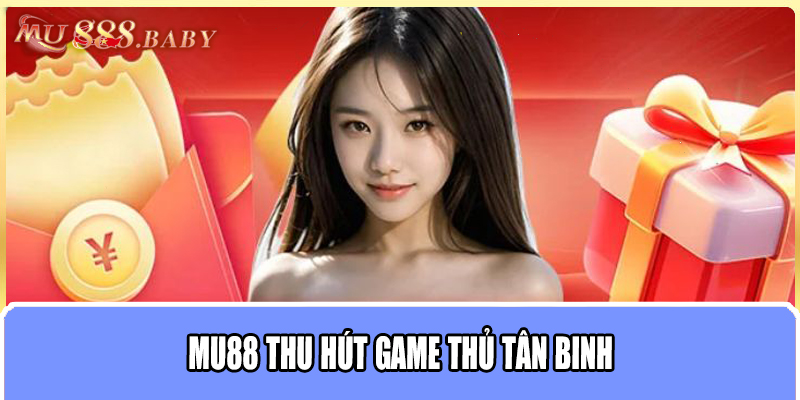 MU88 thu hút game thủ tân binh