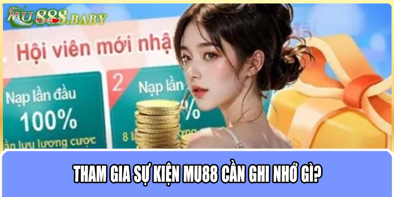 Tham gia sự kiện MU88 cần ghi nhớ gì?