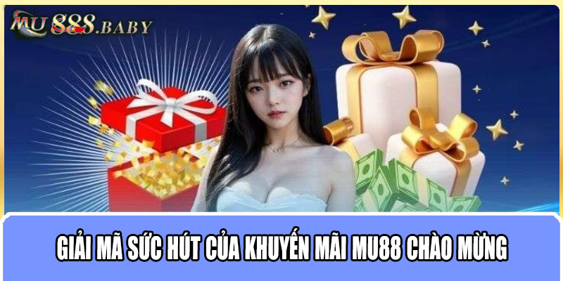 Giải mã sức hút của khuyến mãi MU88 chào mừng