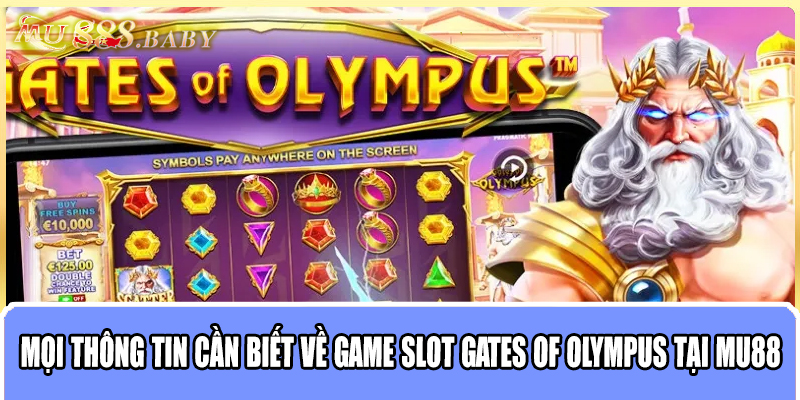 Mọi thông tin cần biết về game slot Gates Of Olympus tại MU88