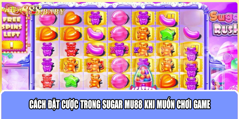 Cách đặt cược trong Sugar MU88 khi muốn chơi game