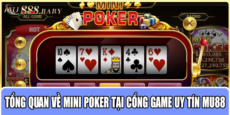 Tổng quan về Mini Poker tại cổng game uy tín MU88