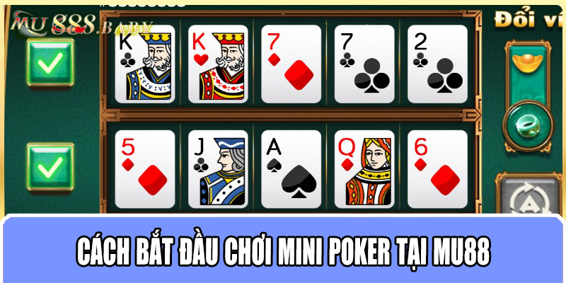 Cách bắt đầu chơi Mini Poker tại MU88