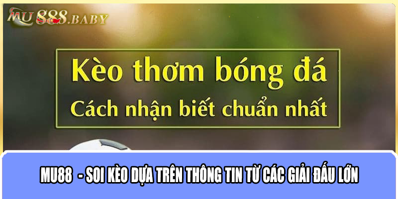 MU88  - Soi kèo dựa trên thông tin từ các giải đấu lớn