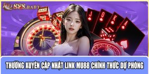 Thường xuyên cập nhật link MU88 chính thức dự phòng