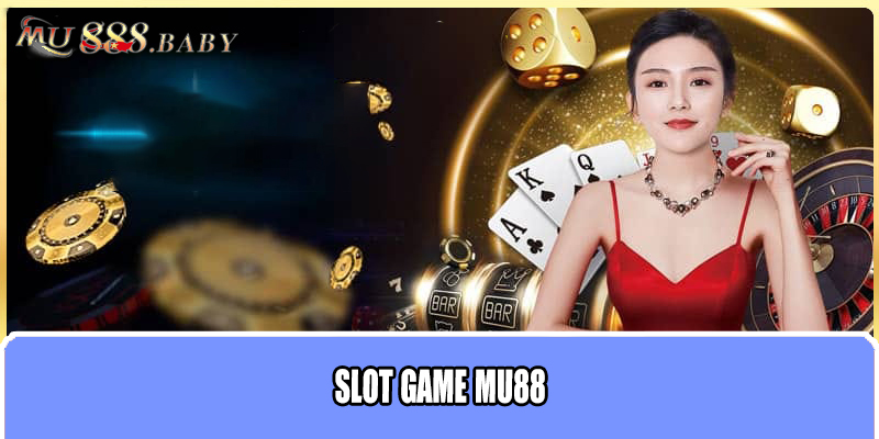 Slot game MU88