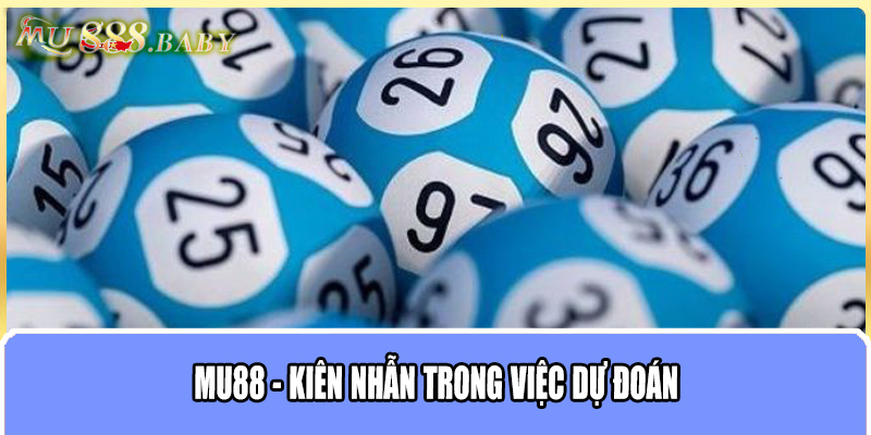 MU88 - Kiên nhẫn trong việc dự đoán