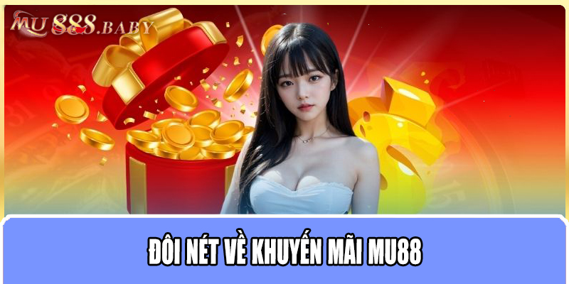 Đôi nét về khuyến mãi MU88