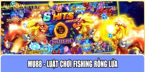 MU88 - Luật chơi Fishing Rồng Lửa